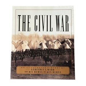 The Civil War An Illustrated History by Geoffrey C Ward Ken Burns Book Edition